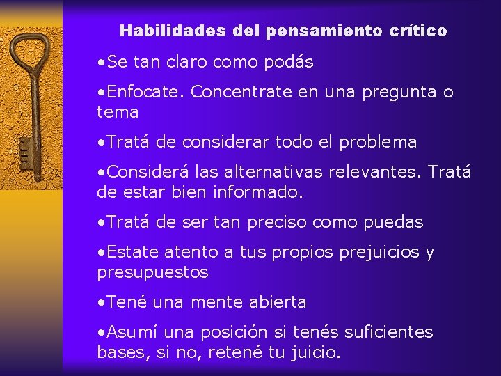 Habilidades del pensamiento crítico • Se tan claro como podás • Enfocate. Concentrate en