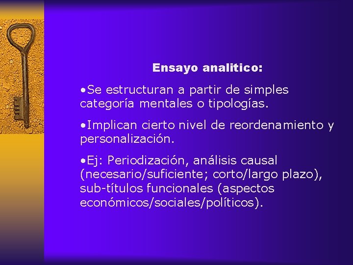 Ensayo analitico: • Se estructuran a partir de simples categoría mentales o tipologías. •