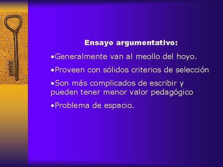 Ensayo argumentativo: • Generalmente van al meollo del hoyo. • Proveen con sólidos criterios