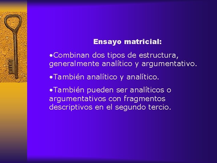 Ensayo matricial: • Combinan dos tipos de estructura, generalmente analítico y argumentativo. • También
