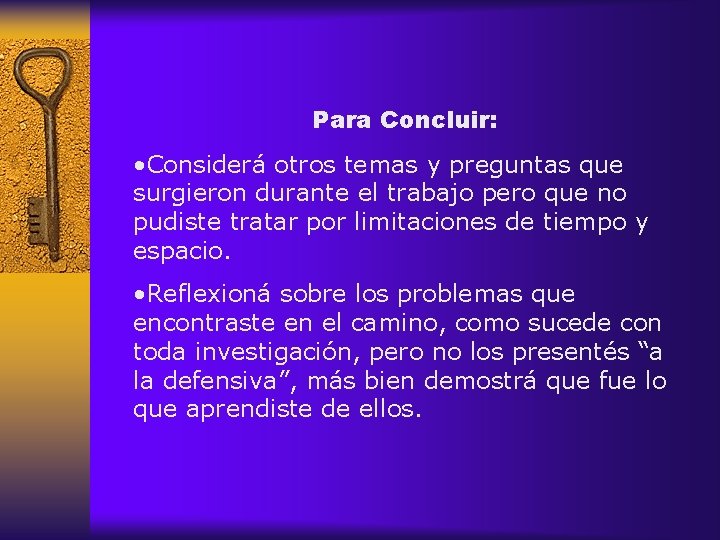 Para Concluir: • Considerá otros temas y preguntas que surgieron durante el trabajo pero