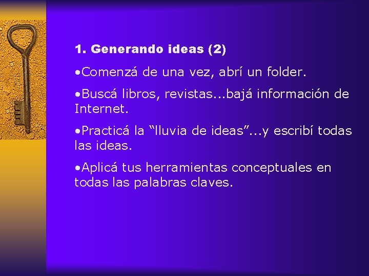 1. Generando ideas (2) • Comenzá de una vez, abrí un folder. • Buscá