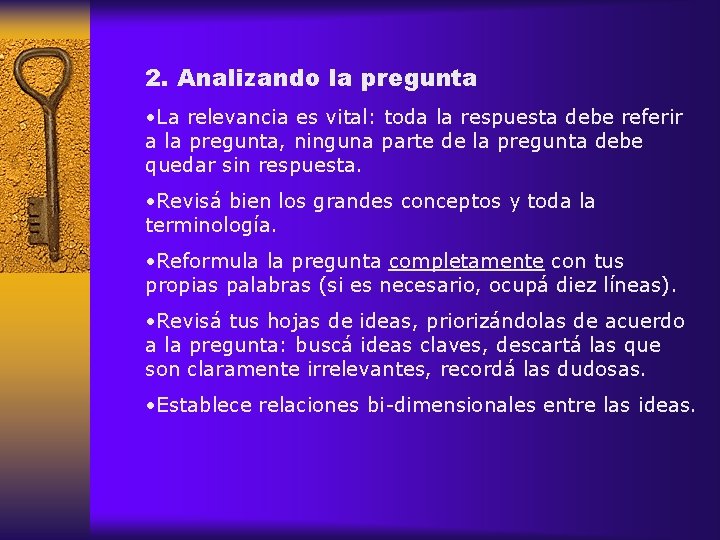 2. Analizando la pregunta • La relevancia es vital: toda la respuesta debe referir