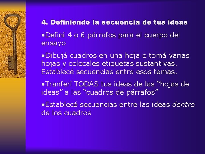 4. Definiendo la secuencia de tus ideas • Definí 4 o 6 párrafos para