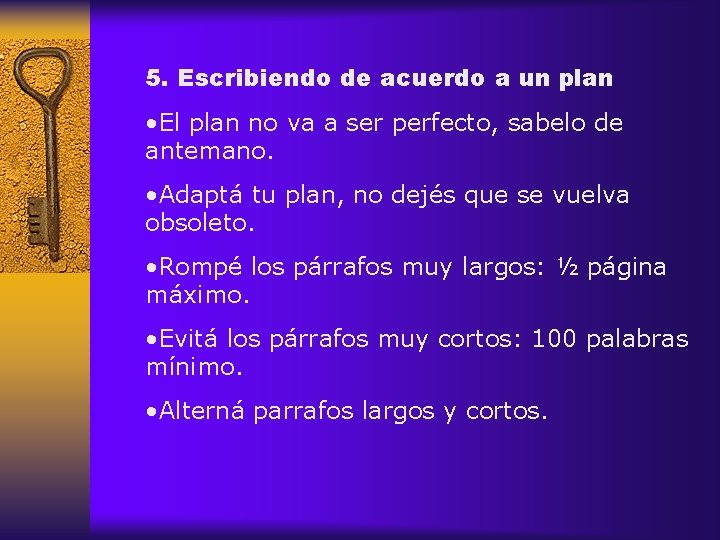5. Escribiendo de acuerdo a un plan • El plan no va a ser