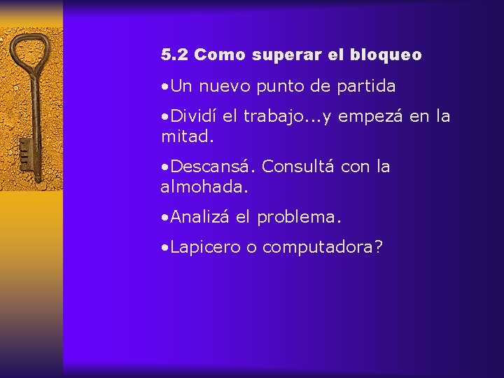 5. 2 Como superar el bloqueo • Un nuevo punto de partida • Dividí