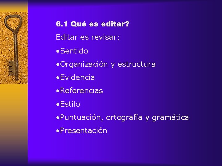 6. 1 Qué es editar? Editar es revisar: • Sentido • Organización y estructura