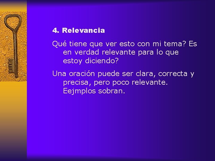 4. Relevancia Qué tiene que ver esto con mi tema? Es en verdad relevante