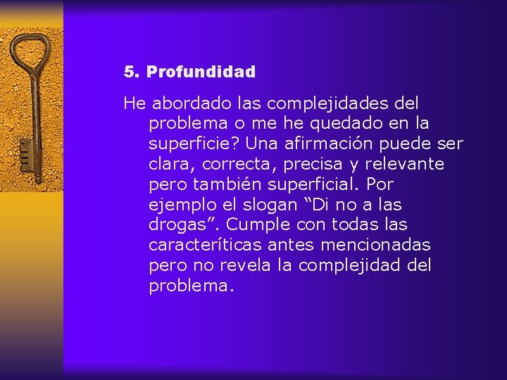 5. Profundidad He abordado las complejidades del problema o me he quedado en la