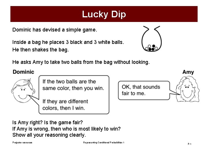 Lucky Dip Dominic has devised a simple game. Inside a bag he places 3