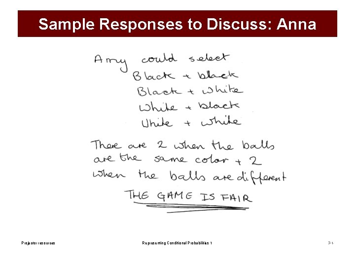 Sample Responses to Discuss: Anna Projector resources Representing Conditional Probabilities 1 P-4 