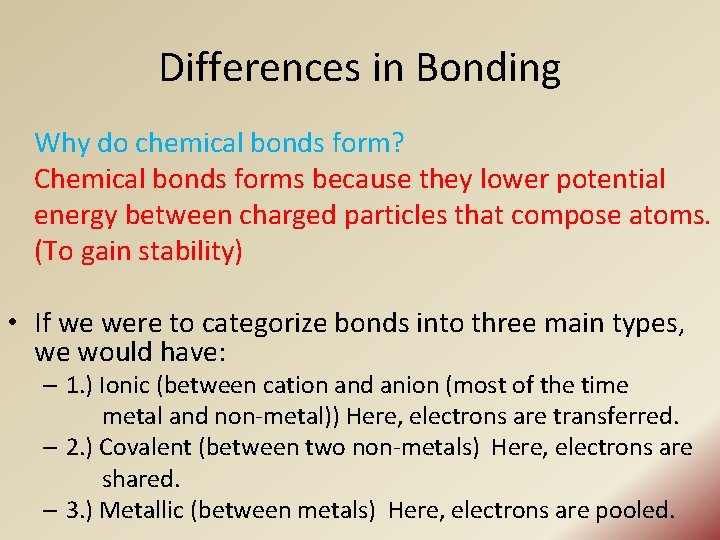 Differences in Bonding Why do chemical bonds form? Chemical bonds forms because they lower