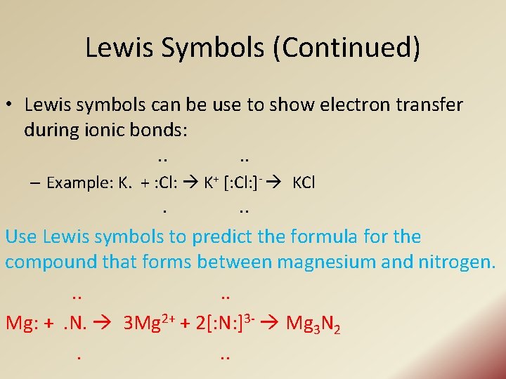 Lewis Symbols (Continued) • Lewis symbols can be use to show electron transfer during