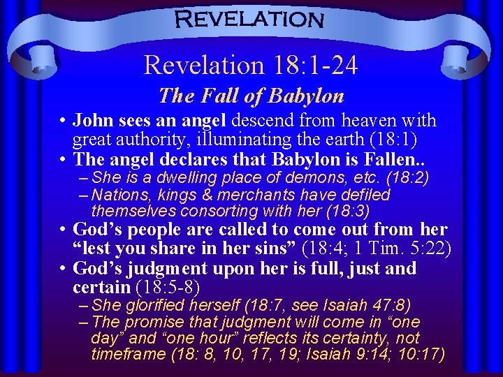 Revelation 18: 1 -24 The Fall of Babylon • John sees an angel descend