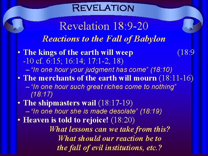 Revelation 18: 9 -20 Reactions to the Fall of Babylon • The kings of