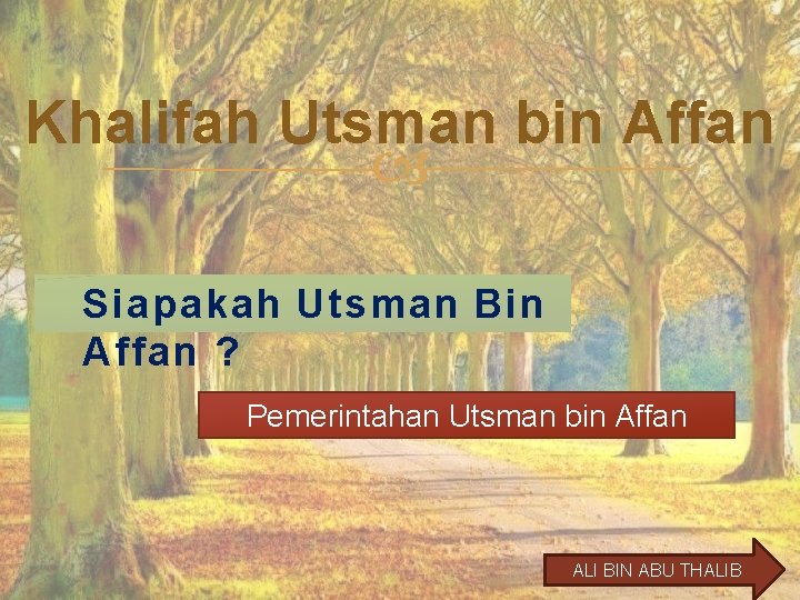 Khalifah Utsman bin Affan Siapakah Utsman Bin Affan ? Pemerintahan Utsman bin Affan ALI