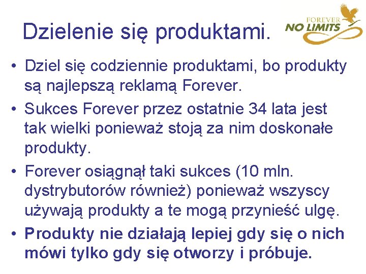 Dzielenie się produktami. • Dziel się codziennie produktami, bo produkty są najlepszą reklamą Forever.