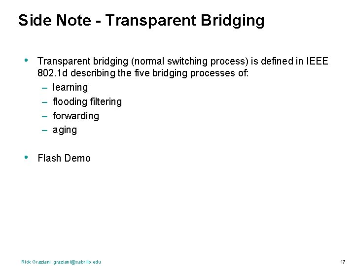Side Note - Transparent Bridging • Transparent bridging (normal switching process) is defined in Side Note - Transparent Bridging • Transparent bridging (normal switching process) is defined in