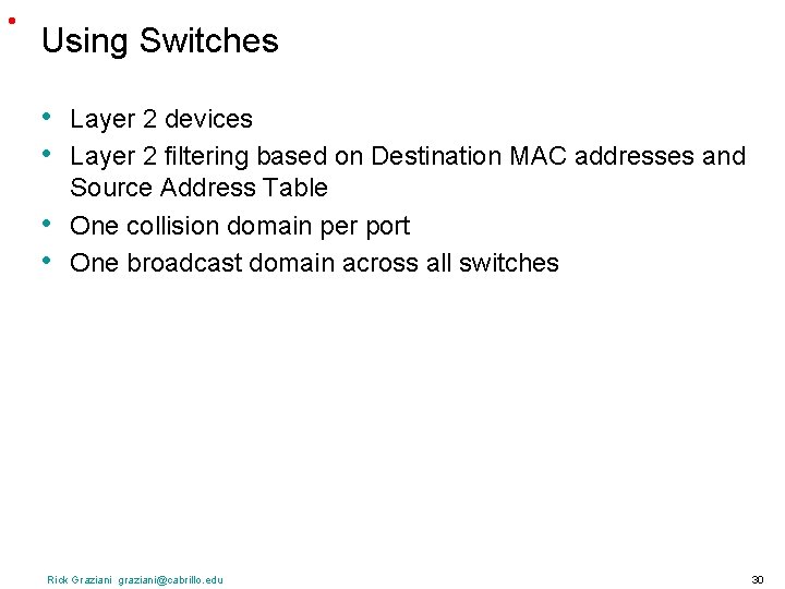 • Using Switches • • Layer 2 devices Layer 2 filtering based on • Using Switches • • Layer 2 devices Layer 2 filtering based on