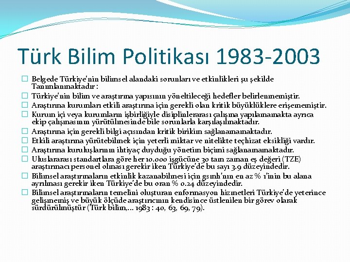 Türk Bilim Politikası 1983 -2003 � Belgede Türkiye’nin bilimsel alandaki sorunları ve etkinlikleri şu