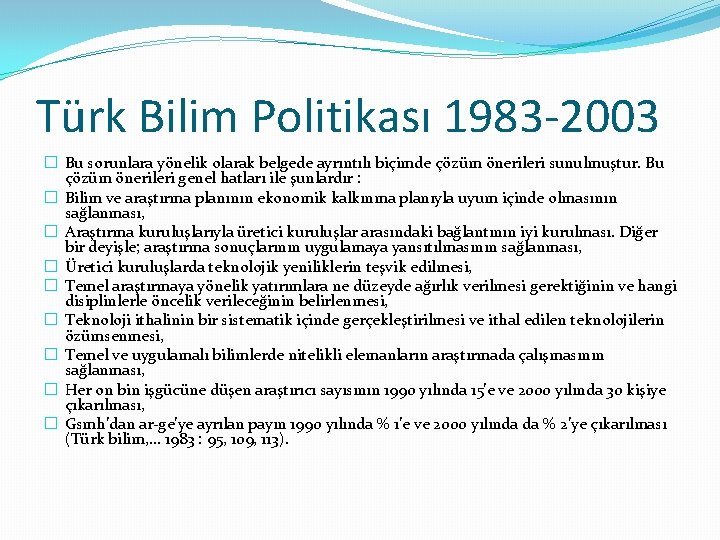 Türk Bilim Politikası 1983 -2003 � Bu sorunlara yönelik olarak belgede ayrıntılı biçimde çözüm