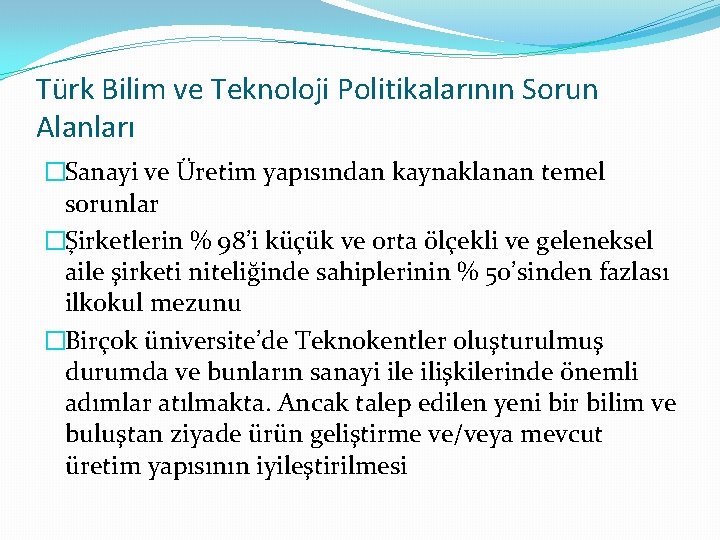 Türk Bilim ve Teknoloji Politikalarının Sorun Alanları �Sanayi ve Üretim yapısından kaynaklanan temel sorunlar