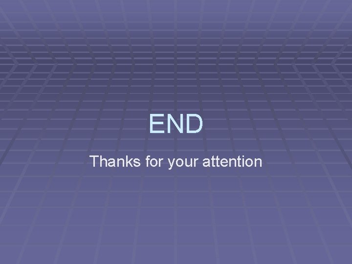 END Thanks for your attention 