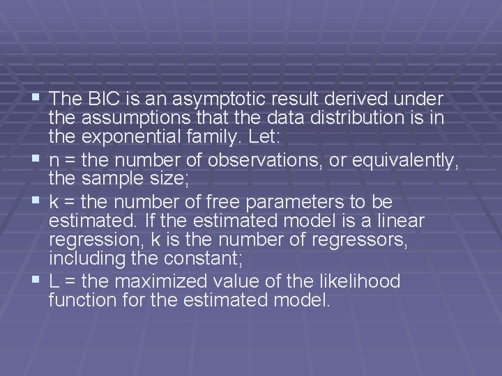 § The BIC is an asymptotic result derived under § § § the assumptions