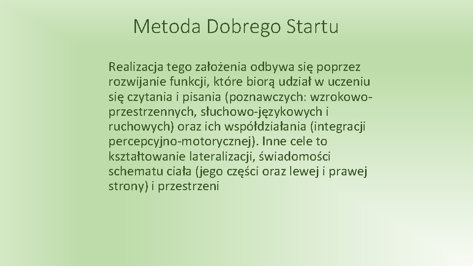 Metoda Dobrego Startu Realizacja tego założenia odbywa się poprzez rozwijanie funkcji, które biorą udział