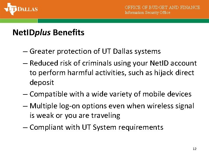 OFFICE OF BUDGET AND FINANCE Information Security Office Net. IDplus Benefits – Greater protection