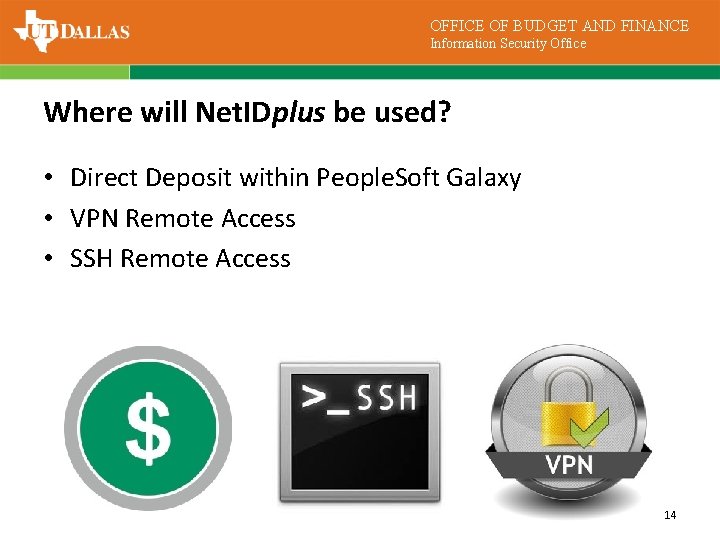 OFFICE OF BUDGET AND FINANCE Information Security Office Where will Net. IDplus be used?