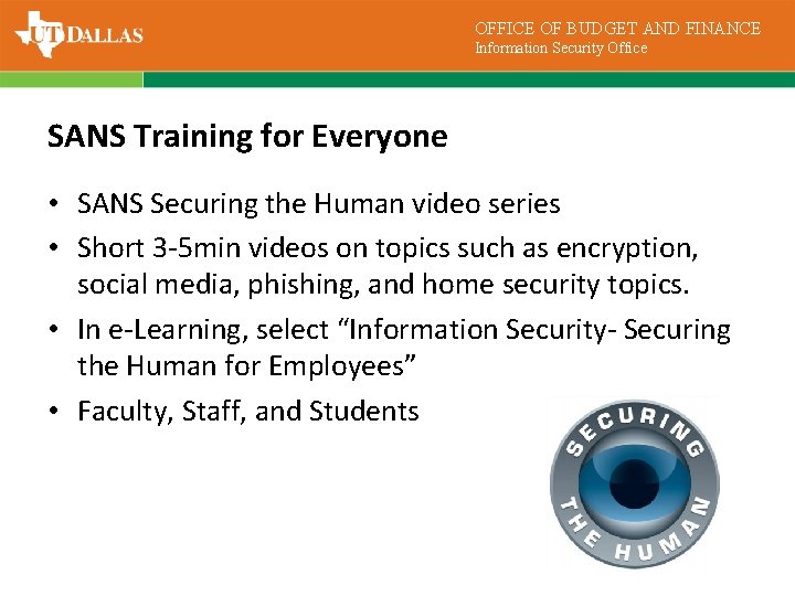 OFFICE OF BUDGET AND FINANCE Information Security Office SANS Training for Everyone • SANS