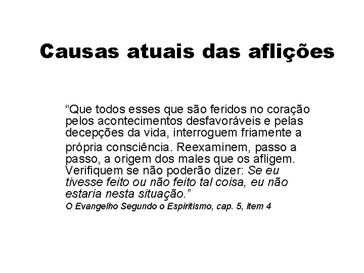 Causas atuais das aflições “Que todos esses que são feridos no coração pelos acontecimentos