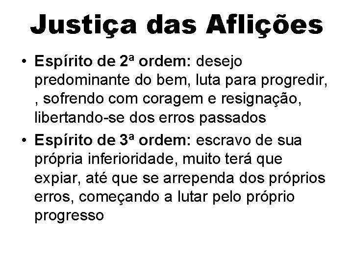 Justiça das Aflições • Espírito de 2ª ordem: desejo predominante do bem, luta para