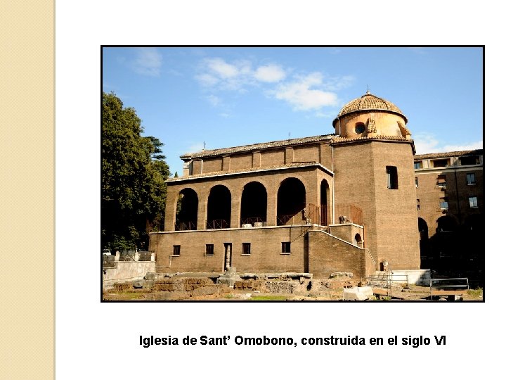 Iglesia de Sant’ Omobono, construida en el siglo VI 