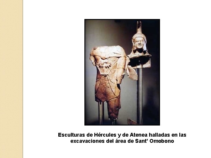 Esculturas de Hércules y de Atenea halladas en las excavaciones del área de Sant’