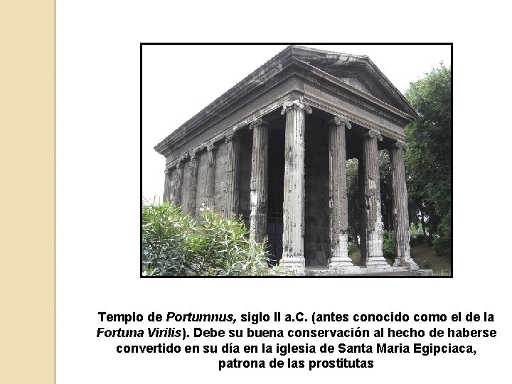 Templo de Portumnus, siglo II a. C. (antes conocido como el de la Fortuna