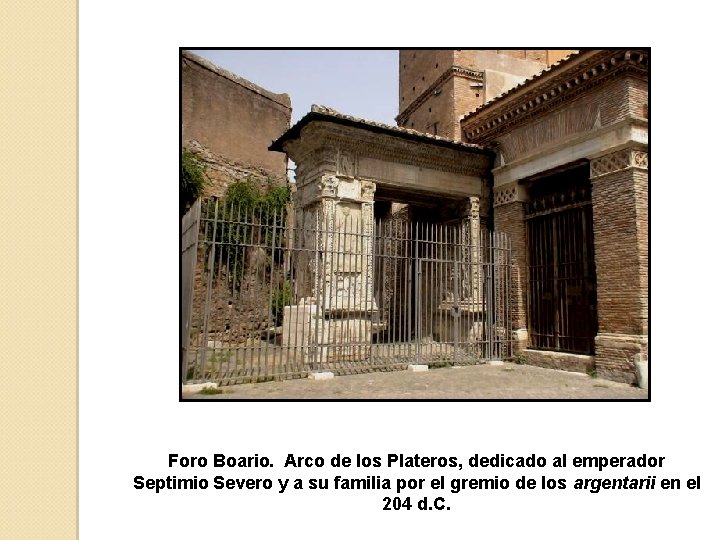 Foro Boario. Arco de los Plateros, dedicado al emperador Septimio Severo y a su