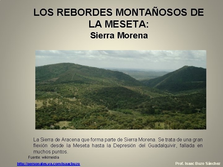 LOS REBORDES MONTAÑOSOS DE LA MESETA: Sierra Morena La Sierra de Aracena que forma