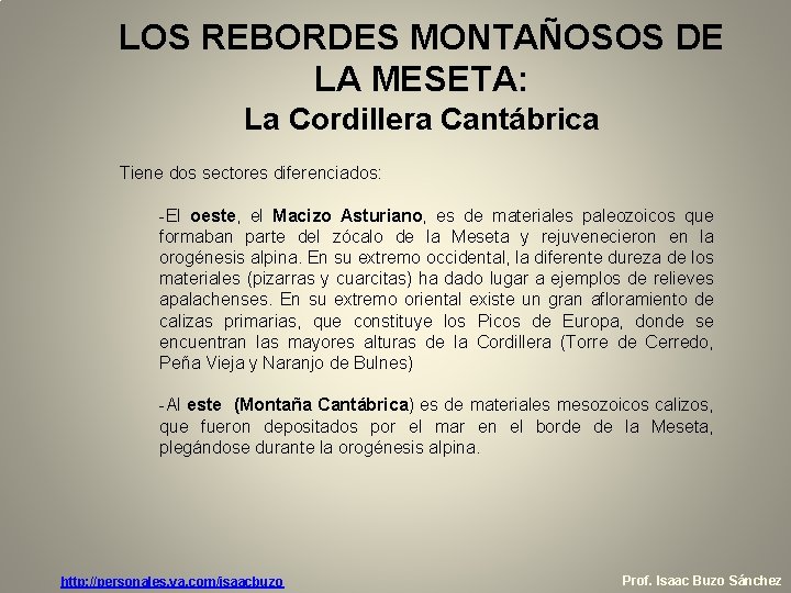 LOS REBORDES MONTAÑOSOS DE LA MESETA: La Cordillera Cantábrica Tiene dos sectores diferenciados: -El