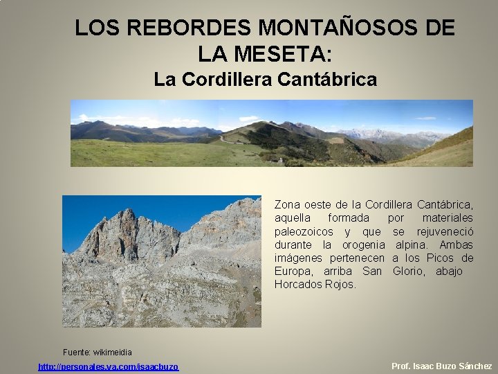 LOS REBORDES MONTAÑOSOS DE LA MESETA: La Cordillera Cantábrica Zona oeste de la Cordillera