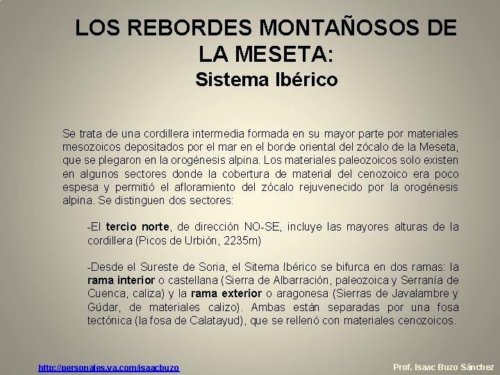 LOS REBORDES MONTAÑOSOS DE LA MESETA: Sistema Ibérico Se trata de una cordillera intermedia