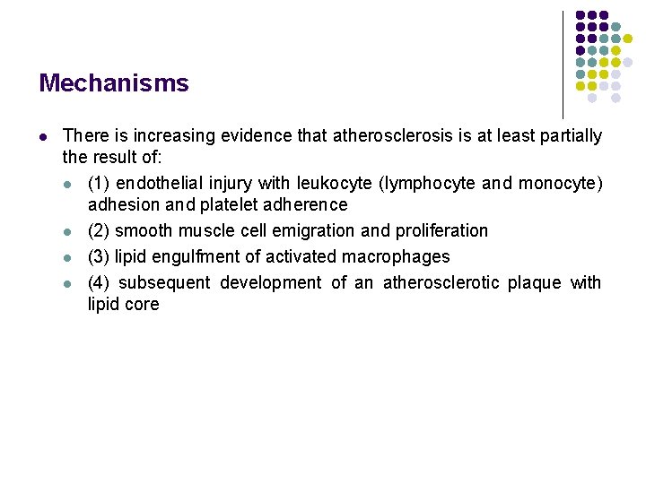 Mechanisms l There is increasing evidence that atherosclerosis is at least partially the result