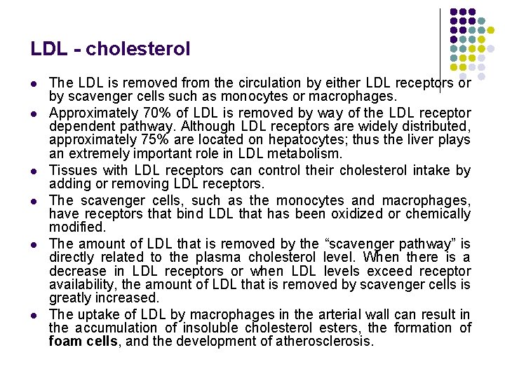 LDL - cholesterol l l l The LDL is removed from the circulation by