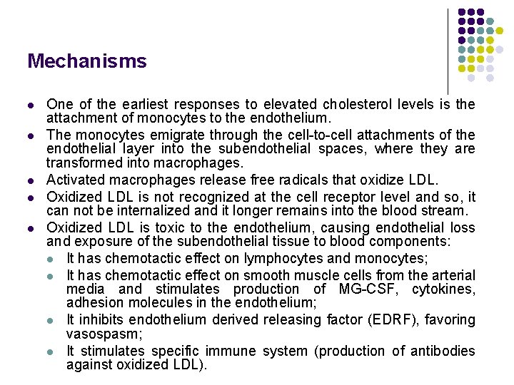 Mechanisms l l l One of the earliest responses to elevated cholesterol levels is