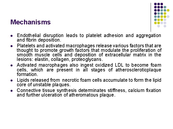 Mechanisms l l l Endothelial disruption leads to platelet adhesion and aggregation and fibrin