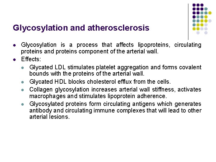 Glycosylation and atherosclerosis l l Glycosylation is a process that affects lipoproteins, circulating proteins