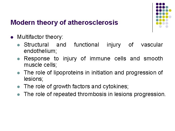 Modern theory of atherosclerosis l Multifactor theory: l Structural and functional injury of vascular