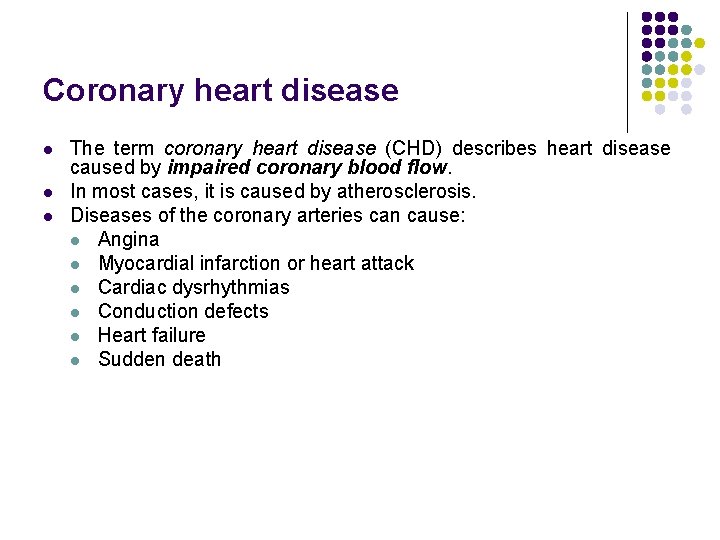 Coronary heart disease l l l The term coronary heart disease (CHD) describes heart