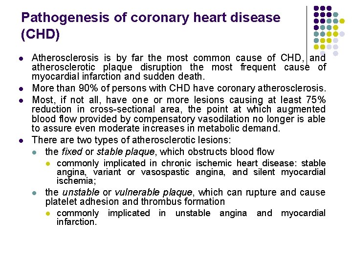 Pathogenesis of coronary heart disease (CHD) l l Atherosclerosis is by far the most